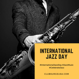 International Jazz Day - Celebrating the Universal Language of Music